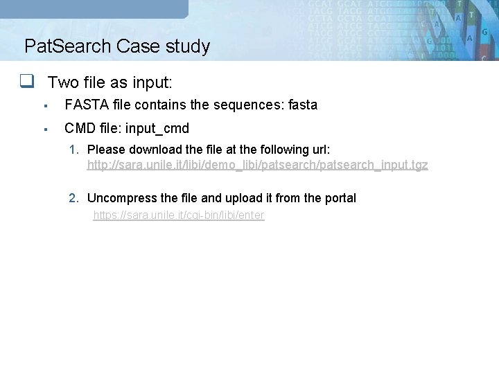 Pat. Search Case study q Two file as input: § FASTA file contains the