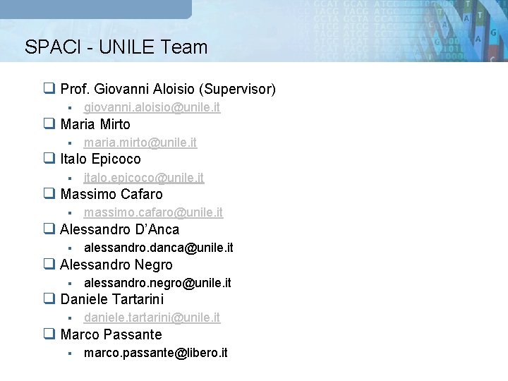 SPACI - UNILE Team q Prof. Giovanni Aloisio (Supervisor) § giovanni. aloisio@unile. it q