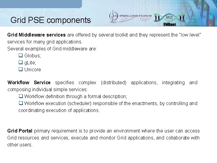 Grid PSE components Grid Middleware services are offered by several toolkit and they represent