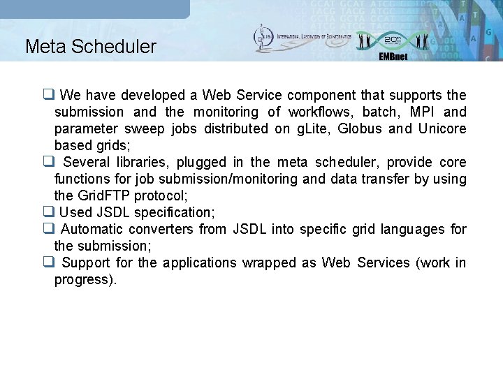 Meta Scheduler q We have developed a Web Service component that supports the submission