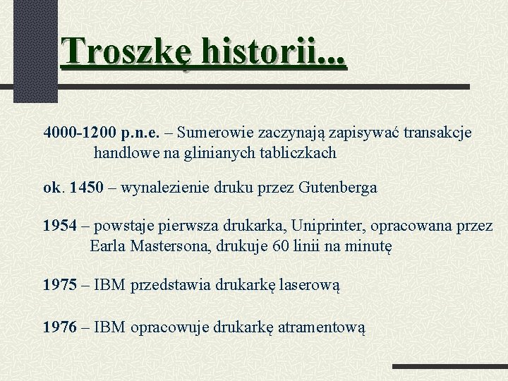 Troszkę historii. . . 4000 -1200 p. n. e. – Sumerowie zaczynają zapisywać transakcje