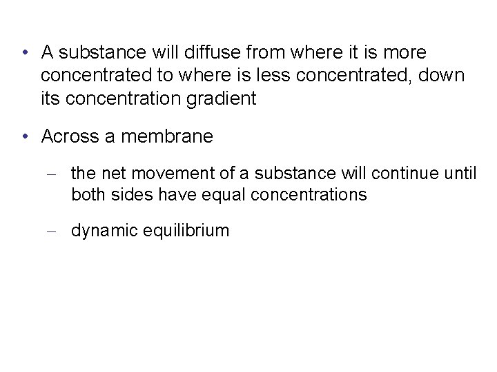  • A substance will diffuse from where it is more concentrated to where