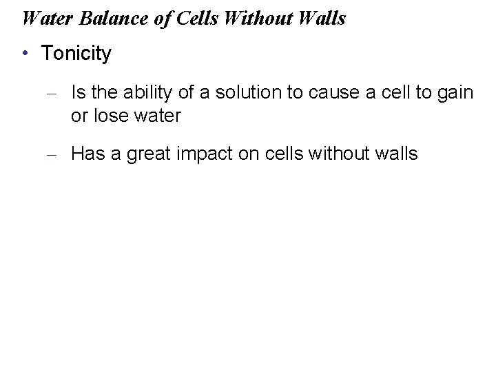 Water Balance of Cells Without Walls • Tonicity – Is the ability of a