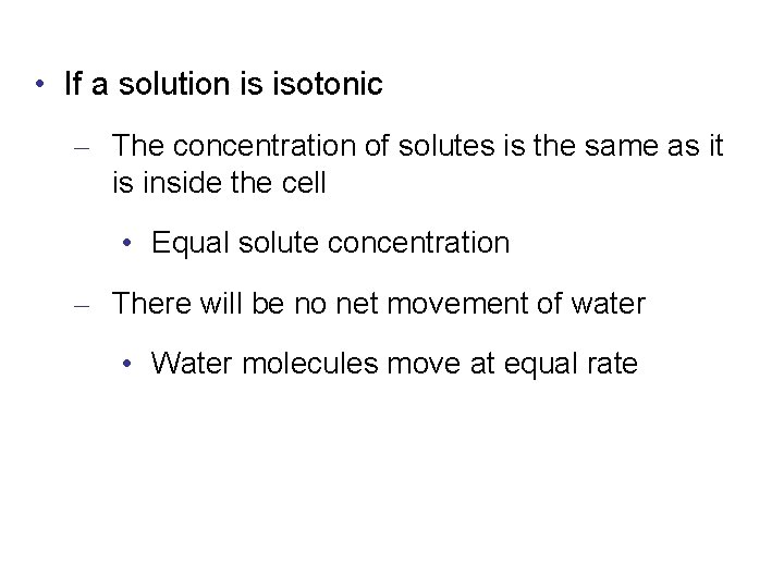  • If a solution is isotonic – The concentration of solutes is the