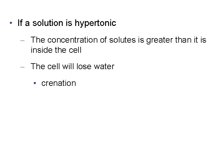  • If a solution is hypertonic – The concentration of solutes is greater