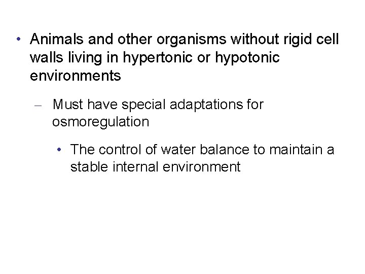  • Animals and other organisms without rigid cell walls living in hypertonic or