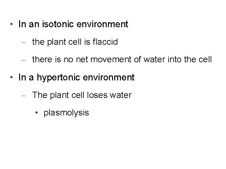  • In an isotonic environment – the plant cell is flaccid – there