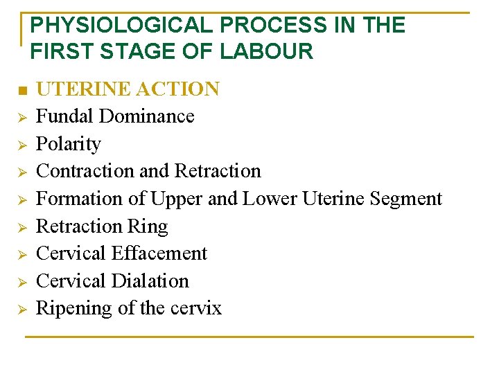 PHYSIOLOGICAL PROCESS IN THE FIRST STAGE OF LABOUR n Ø Ø Ø Ø UTERINE