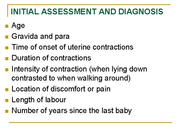 INITIAL ASSESSMENT AND DIAGNOSIS n n n n Age Gravida and para Time of