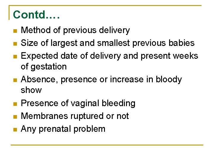 Contd…. n n n n Method of previous delivery Size of largest and smallest