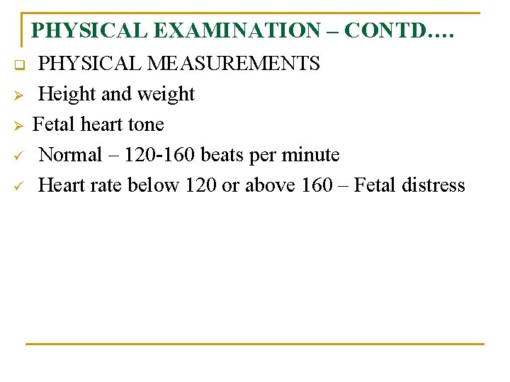 PHYSICAL EXAMINATION – CONTD…. q Ø Ø ü ü PHYSICAL MEASUREMENTS Height and weight