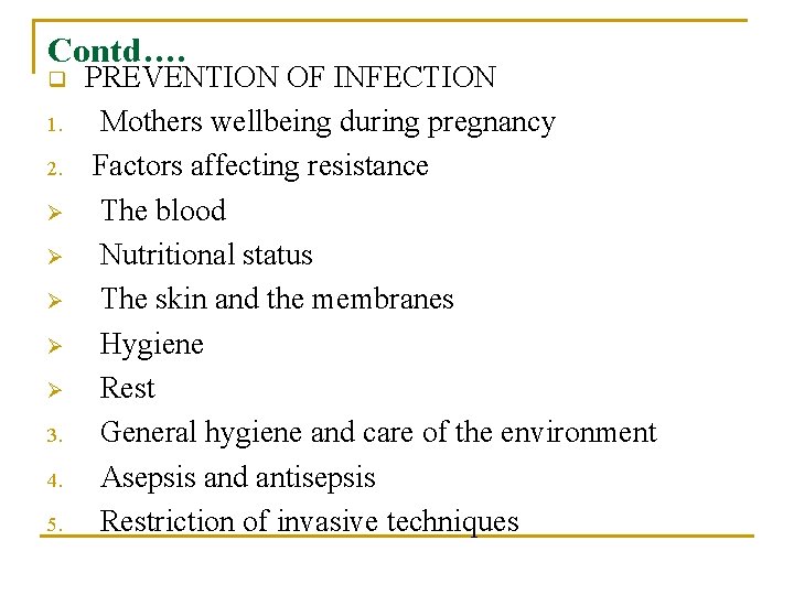 Contd…. q 1. 2. Ø Ø Ø 3. 4. 5. PREVENTION OF INFECTION Mothers