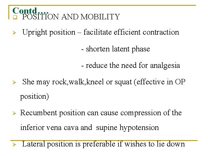 Contd…. q POSITION AND MOBILITY Ø Upright position – facilitate efficient contraction - shorten