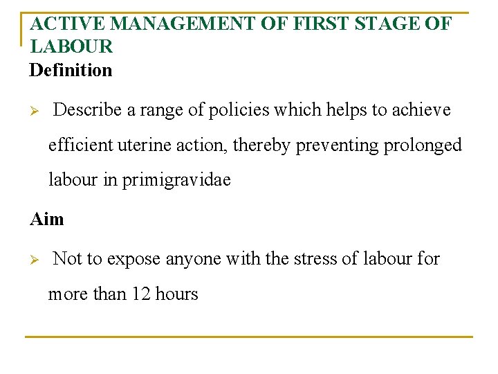 ACTIVE MANAGEMENT OF FIRST STAGE OF LABOUR Definition Ø Describe a range of policies