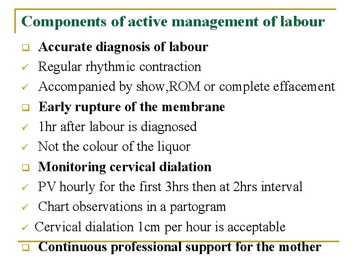 Components of active management of labour q ü ü ü q Accurate diagnosis of