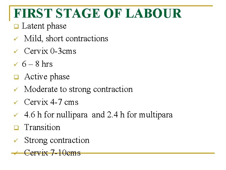 FIRST STAGE OF LABOUR q ü ü ü q ü ü Latent phase Mild,