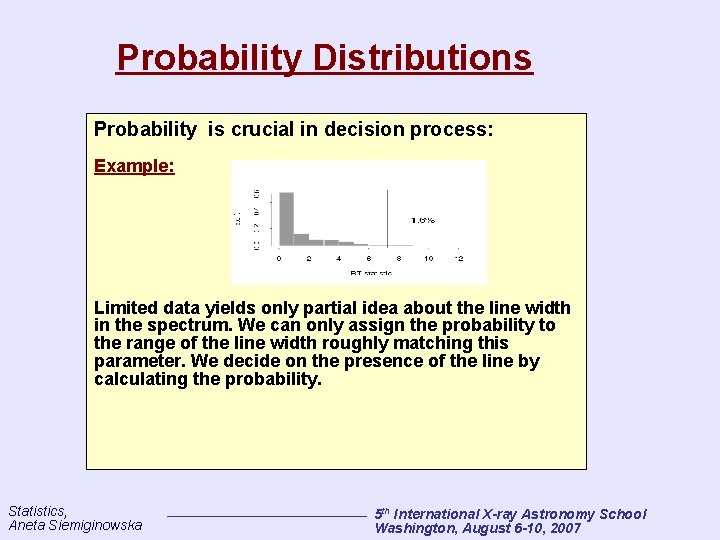 Probability Distributions Probability is crucial in decision process: Example: Limited data yields only partial
