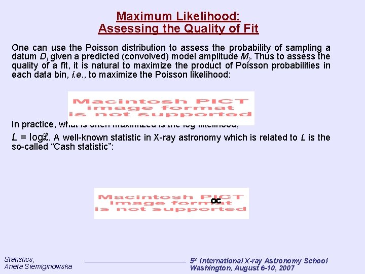 Maximum Likelihood: Assessing the Quality of Fit One can use the Poisson distribution to