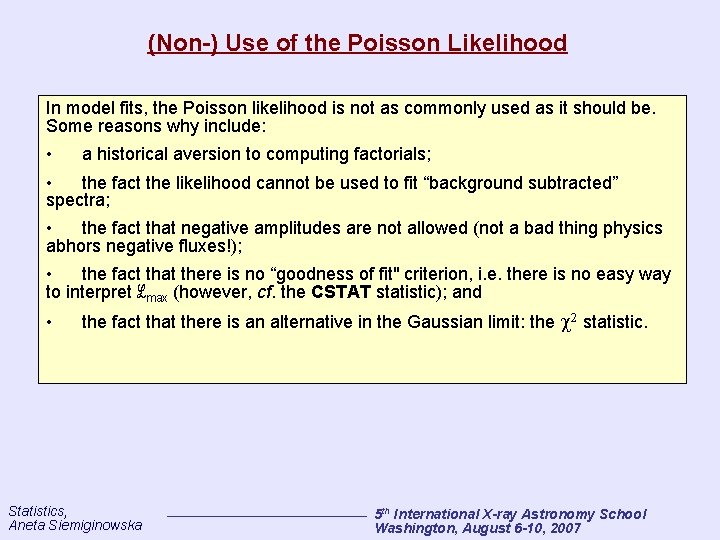 (Non-) Use of the Poisson Likelihood In model fits, the Poisson likelihood is not