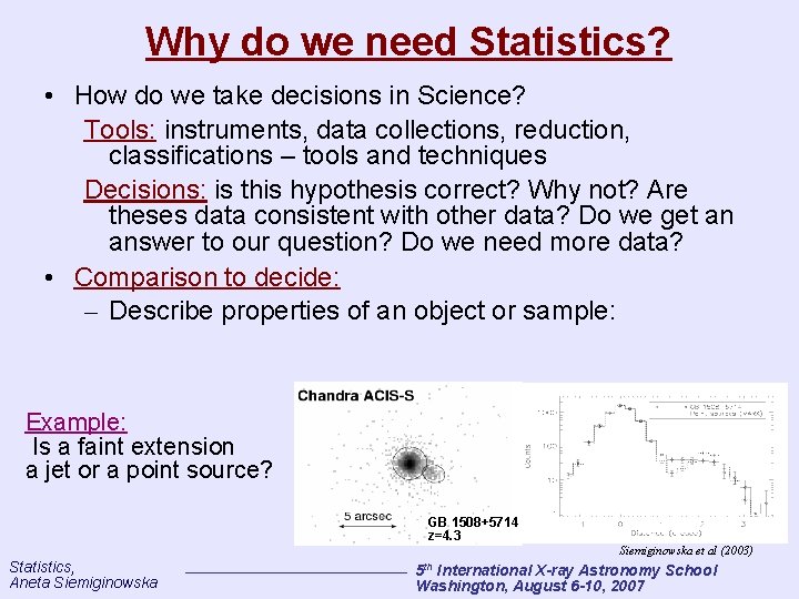 Why do we need Statistics? • How do we take decisions in Science? Tools: