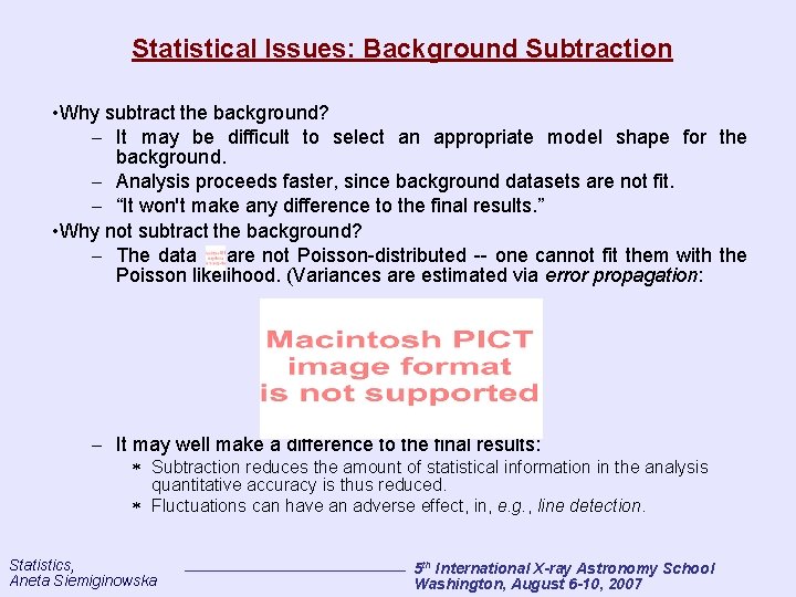 Statistical Issues: Background Subtraction • Why subtract the background? – It may be difficult