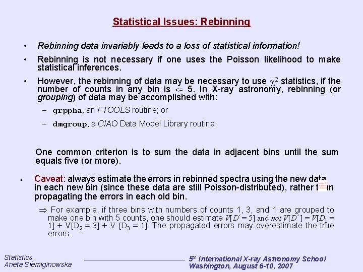 Statistical Issues: Rebinning • • Rebinning data invariably leads to a loss of statistical