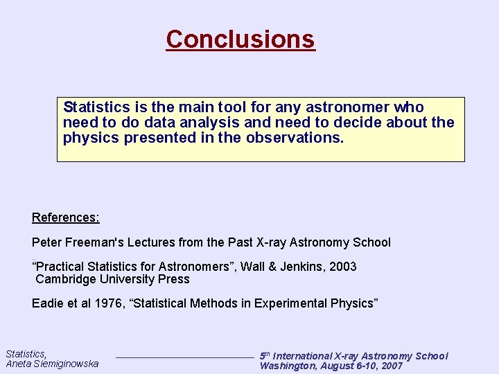 Conclusions Statistics is the main tool for any astronomer who need to do data