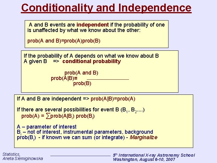 Conditionality and Independence A and B events are independent if the probability of one