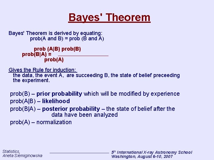 Bayes' Theorem is derived by equating: prob(A and B) = prob (B and A)