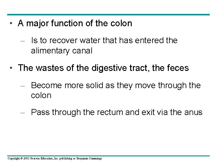  • A major function of the colon – Is to recover water that