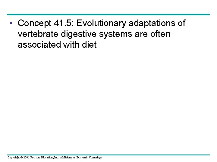  • Concept 41. 5: Evolutionary adaptations of vertebrate digestive systems are often associated