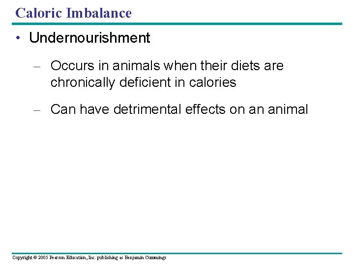 Caloric Imbalance • Undernourishment – Occurs in animals when their diets are chronically deficient