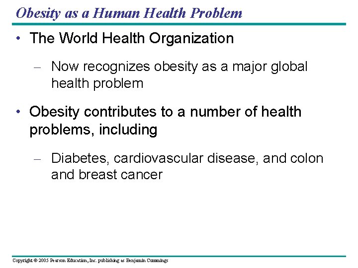 Obesity as a Human Health Problem • The World Health Organization – Now recognizes