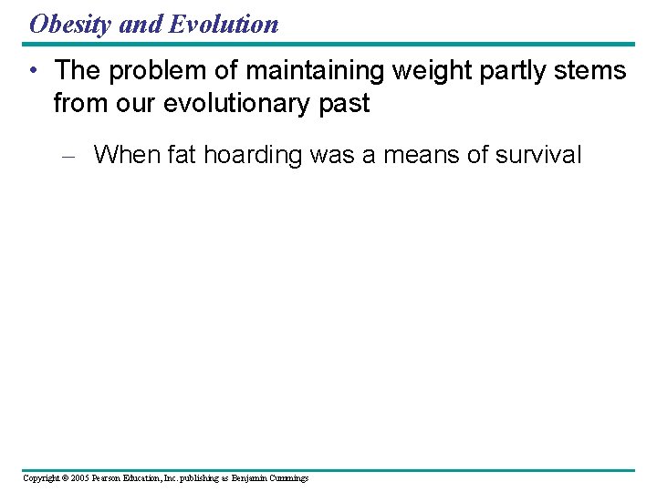 Obesity and Evolution • The problem of maintaining weight partly stems from our evolutionary