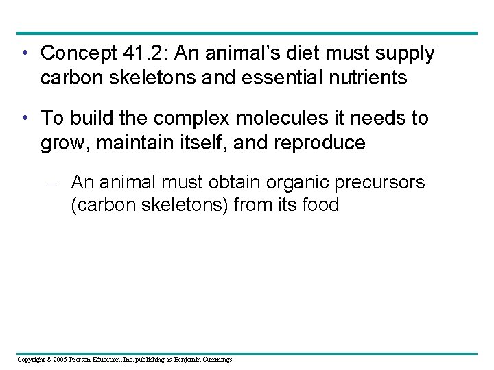  • Concept 41. 2: An animal’s diet must supply carbon skeletons and essential