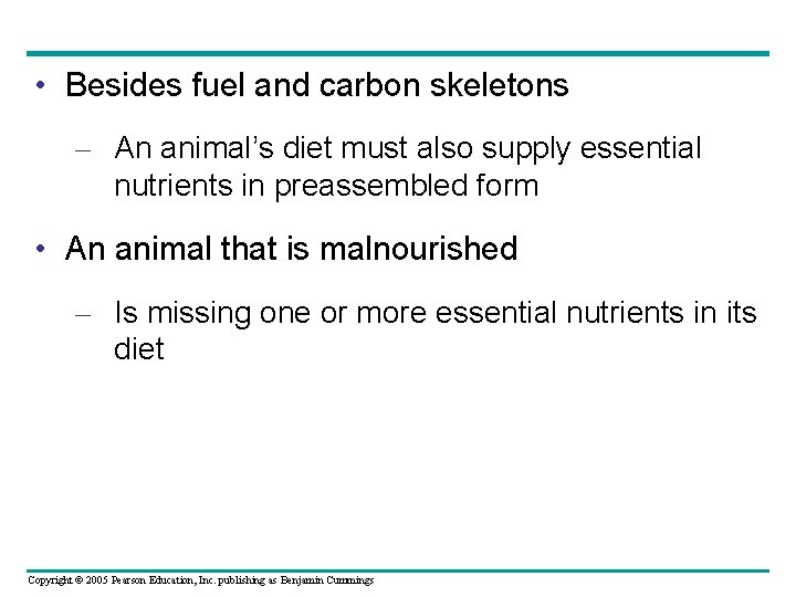  • Besides fuel and carbon skeletons – An animal’s diet must also supply