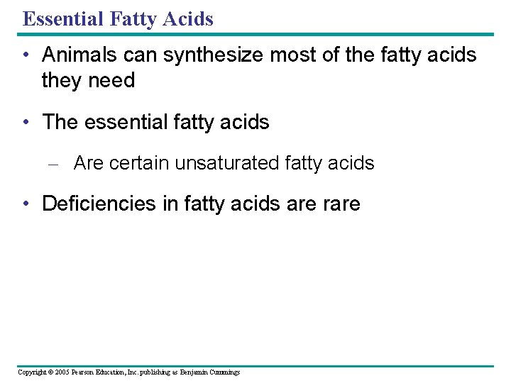 Essential Fatty Acids • Animals can synthesize most of the fatty acids they need