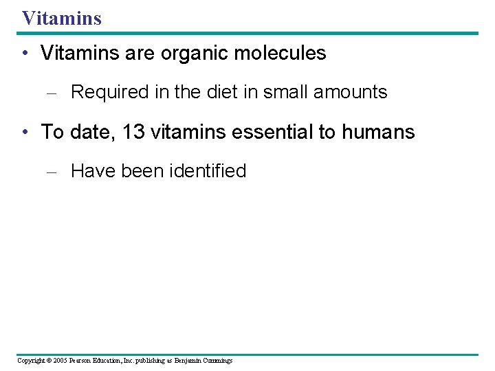 Vitamins • Vitamins are organic molecules – Required in the diet in small amounts