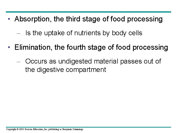  • Absorption, the third stage of food processing – Is the uptake of