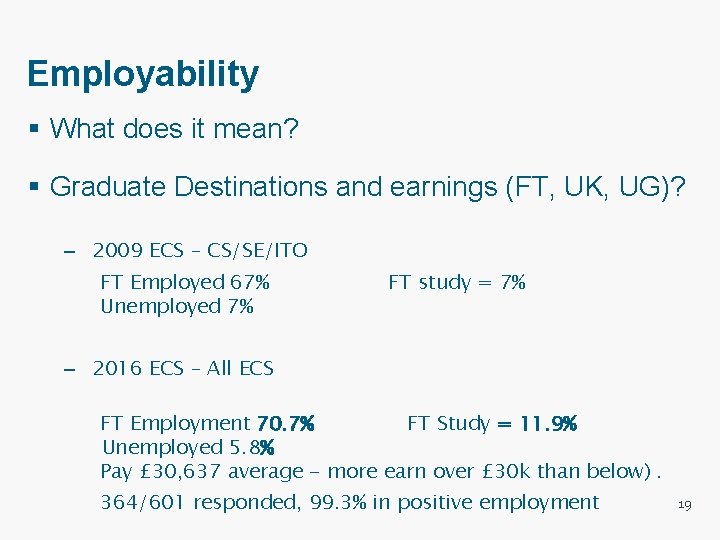 Employability § What does it mean? § Graduate Destinations and earnings (FT, UK, UG)?