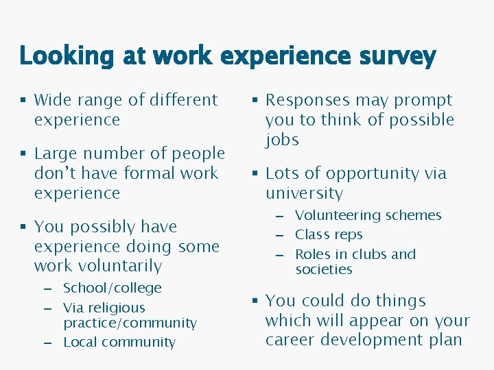 Looking at work experience survey § Wide range of different experience § Large number