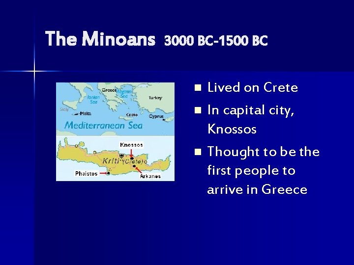 The Minoans 3000 BC-1500 BC Lived on Crete n In capital city, Knossos n