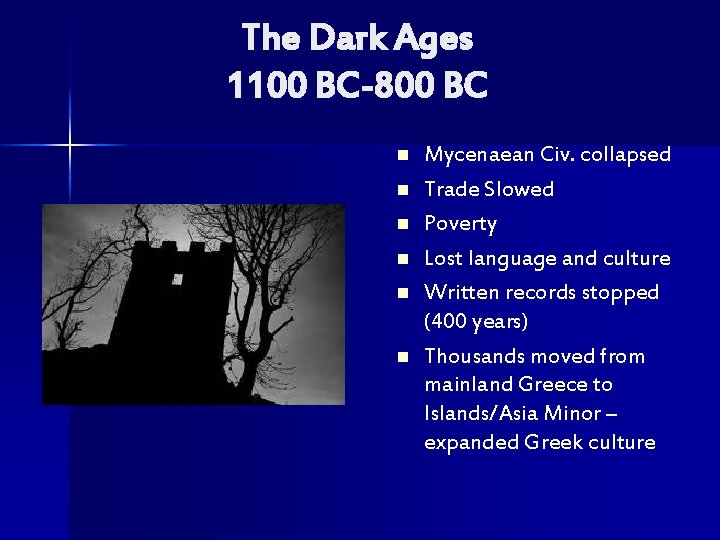The Dark Ages 1100 BC-800 BC n n n Mycenaean Civ. collapsed Trade Slowed