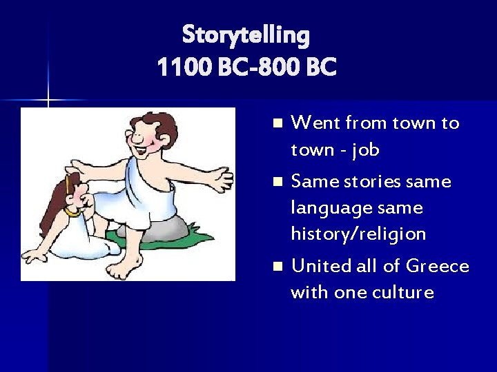 Storytelling 1100 BC-800 BC Went from town to town - job n Same stories