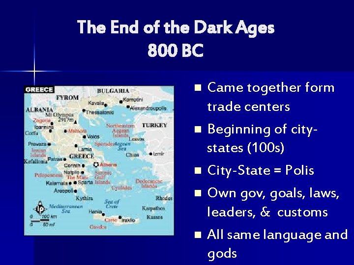 The End of the Dark Ages 800 BC Came together form trade centers n