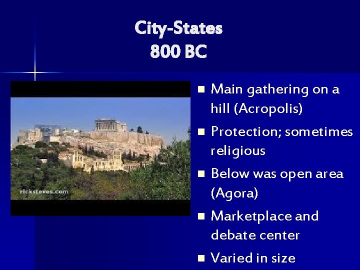 City-States 800 BC Main gathering on a hill (Acropolis) n Protection; sometimes religious n