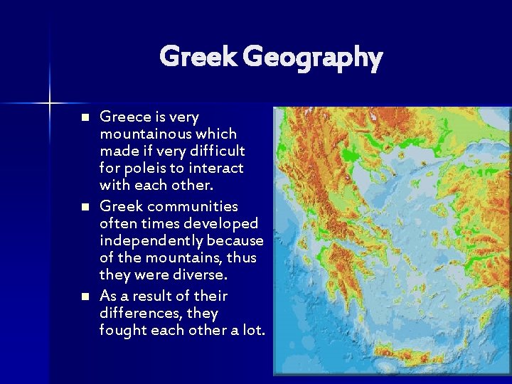 Greek Geography n n n Greece is very mountainous which made if very difficult