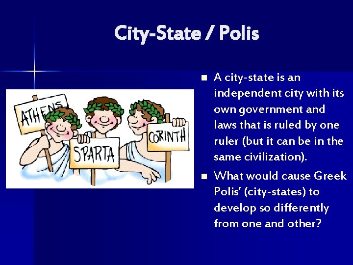 City-State / Polis n n A city-state is an independent city with its own