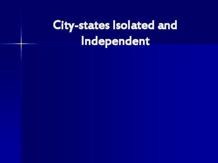 City-states Isolated and Independent 