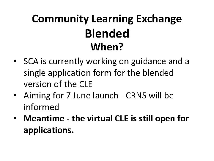 Community Learning Exchange Blended When? • SCA is currently working on guidance and a